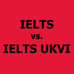 IELTS vs. IELTS UKVI สำหรับการเข้าศึกษาต่อประเทศอังกฤษ